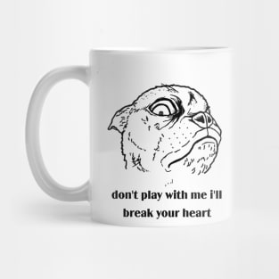 don't play with me I'll break your heart Mug